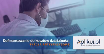 Tarcza antykryzysowa - dofinansowanie do kosztów prowadzenia działalności