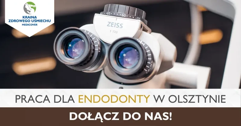 Praca dla endodonty - Medicover Kraina Zdrowego Uśmiechu w Olsztynie