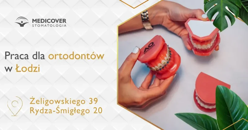 Praca dla ortodontów - Medicover Stomatologia w Łodzi