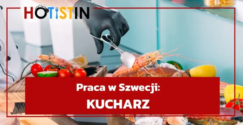 Kucharz (Sous Chef) – praca za granicą w Szwecji