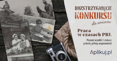Wyniki konkursu fotograficznego „Praca w PRL” - zobacz zdjęcia uczestników